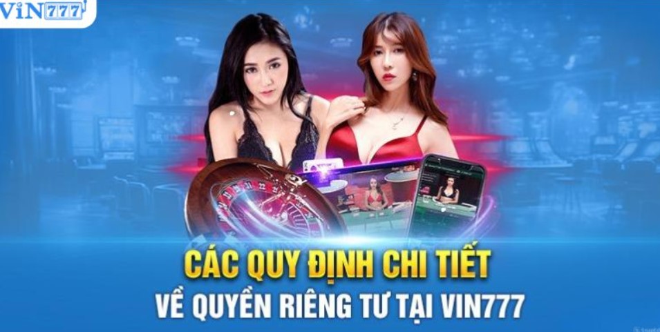 Những quy định về quyền riêng tư Vin777 mà người chơi cần nắm 