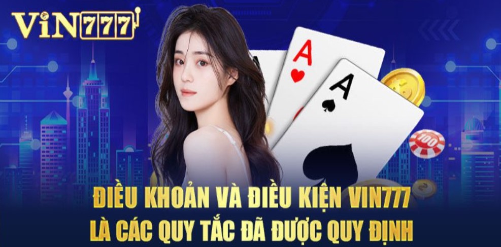 Tổng quan về điều khoản và điều kiện Vin777 